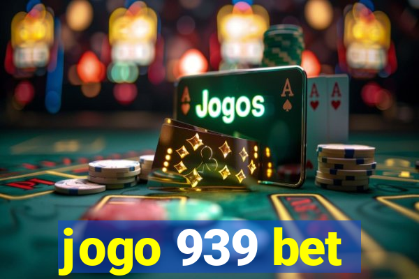 jogo 939 bet